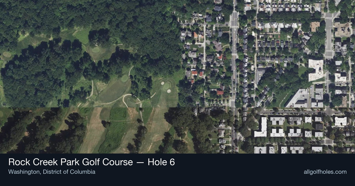 Hole 6 aerial at Rock Creek Park Golf Course