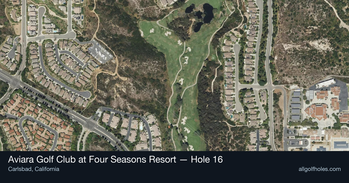 Hole 16 aerial at Aviara Golf Club at Four Seasons Resort