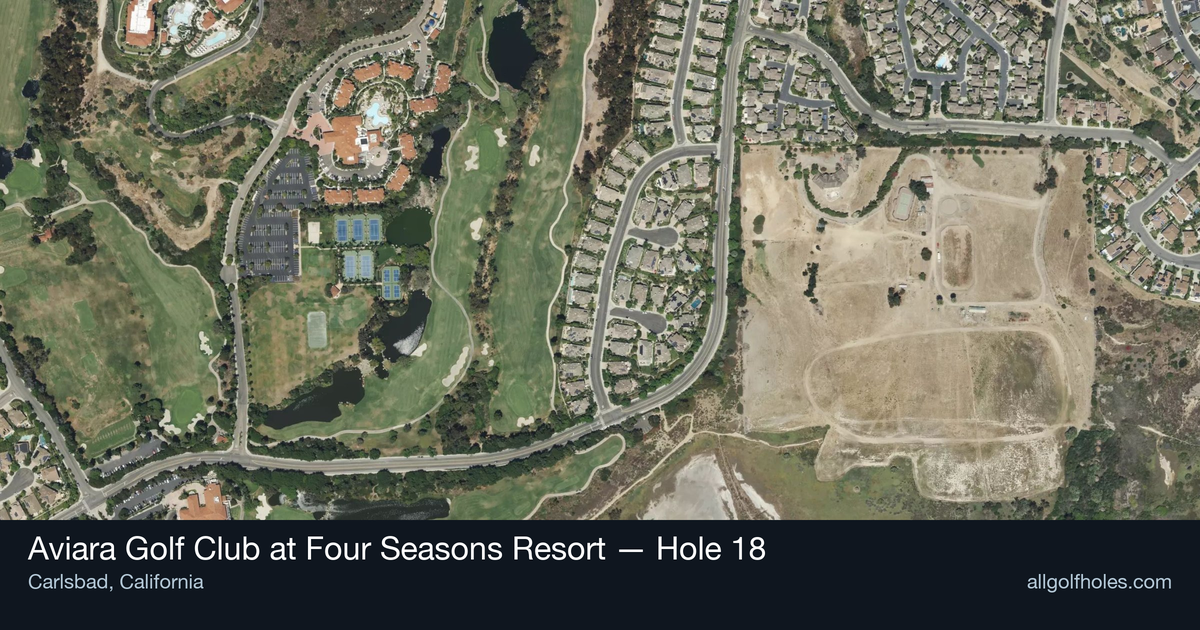 Hole 18 aerial at Aviara Golf Club at Four Seasons Resort