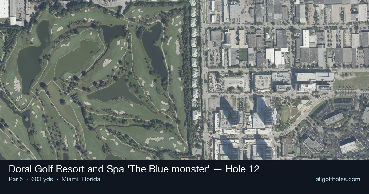 Hole 12 aerial at Doral Golf Resort and Spa 'The Blue monster'