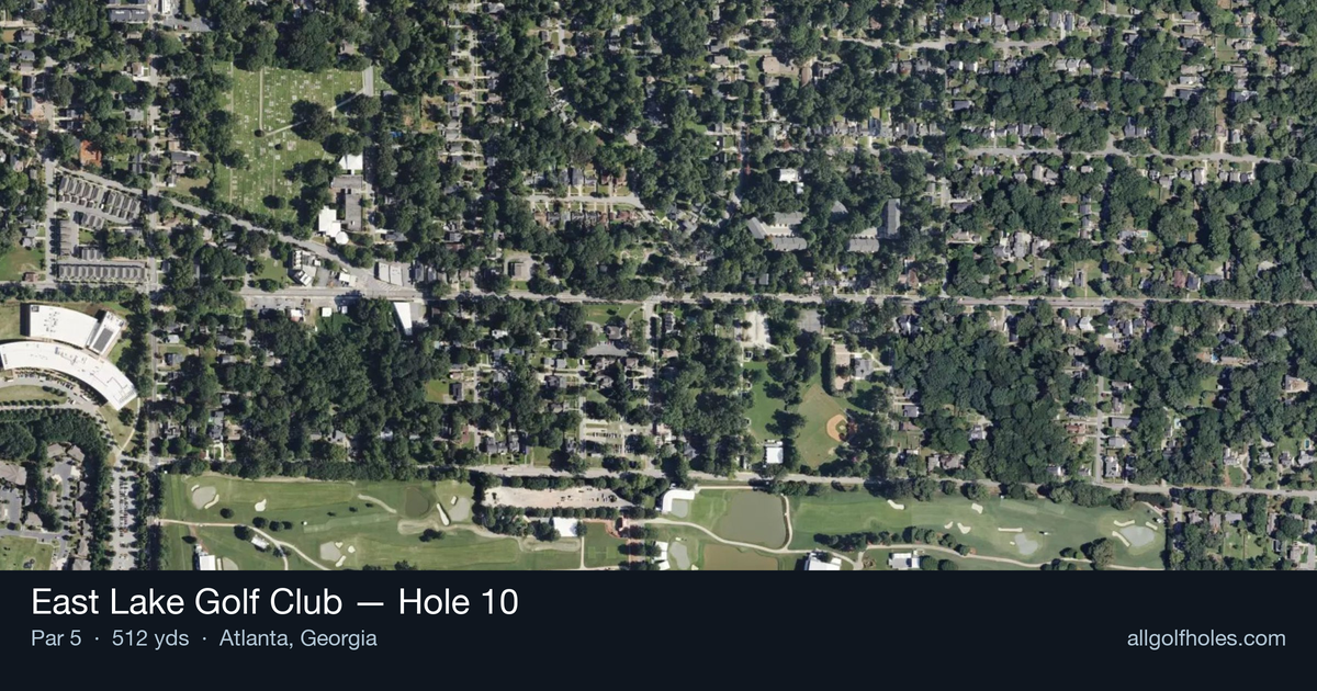 Hole 10 aerial at East Lake Golf Club
