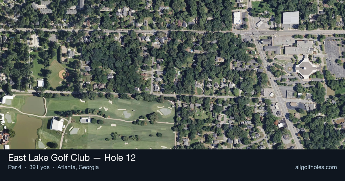 Hole 12 aerial at East Lake Golf Club