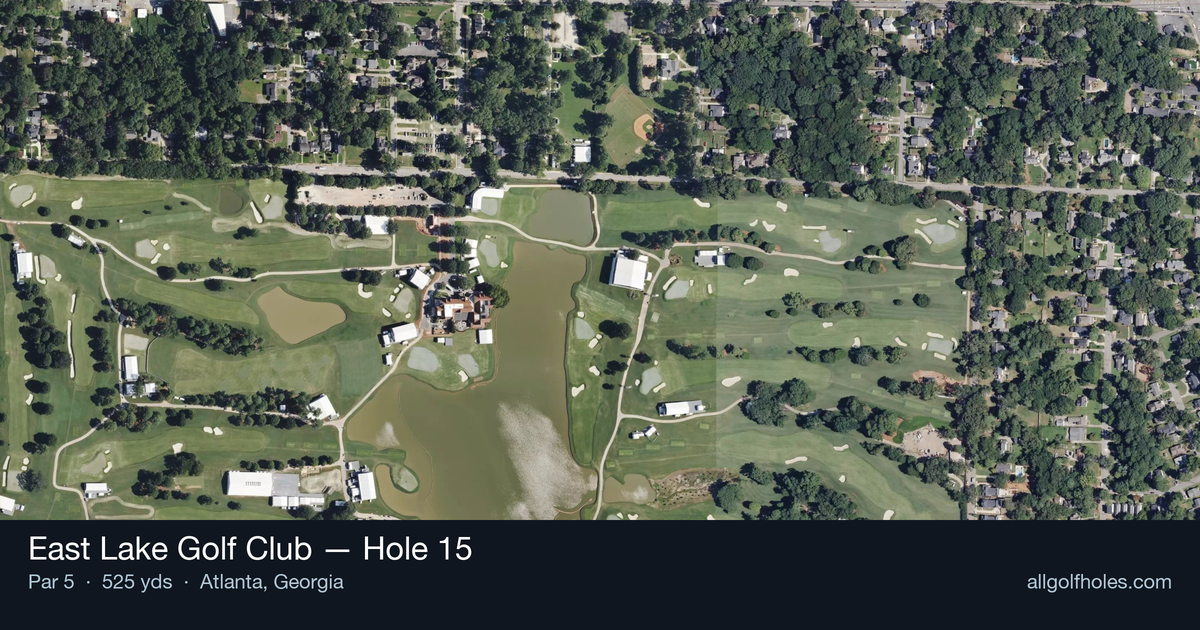 Hole 15 aerial at East Lake Golf Club