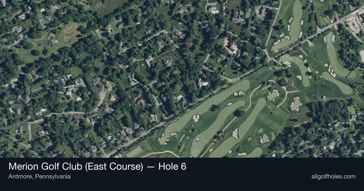 Hole 6 aerial at Merion Golf Club (East Course)