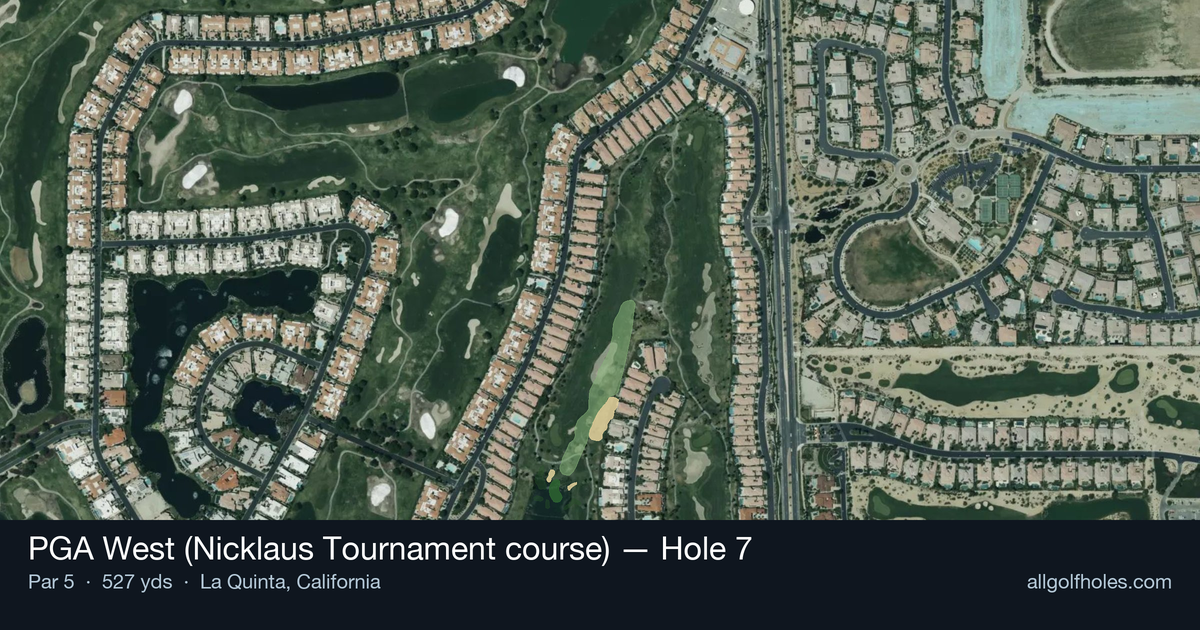 Hole 7 aerial at PGA West (Nicklaus Tournament course)