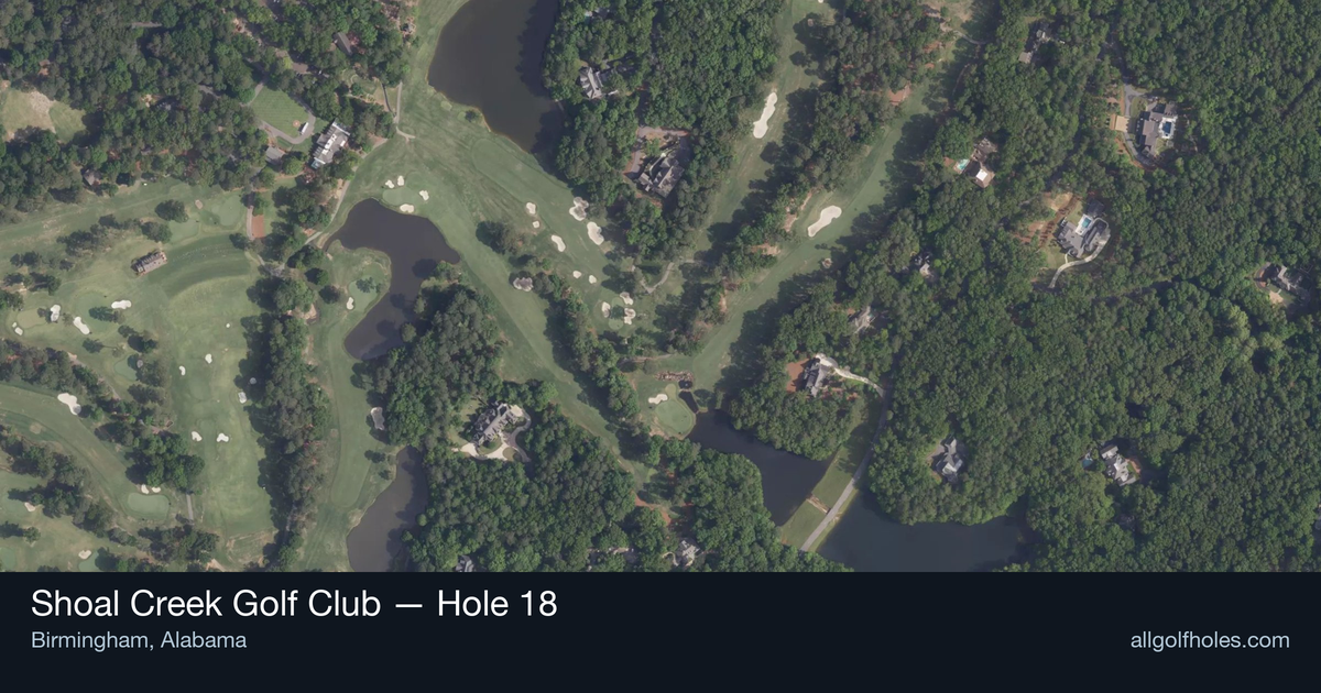 Hole 18 aerial at Shoal Creek Golf Club