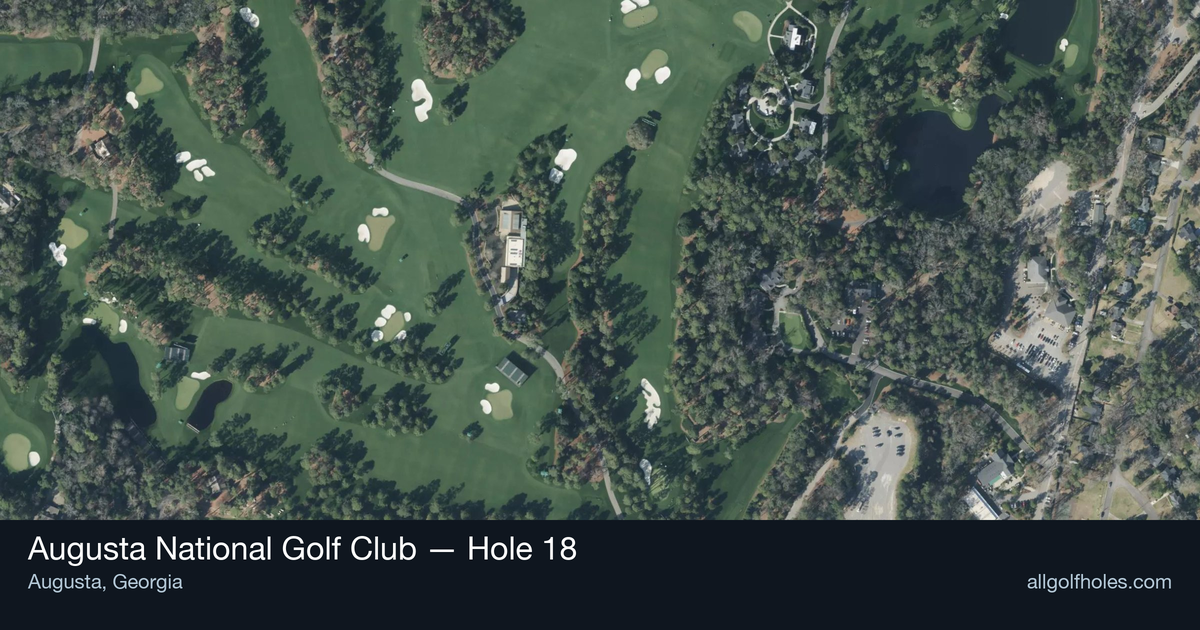 Hole 18 aerial at Augusta National Golf Club